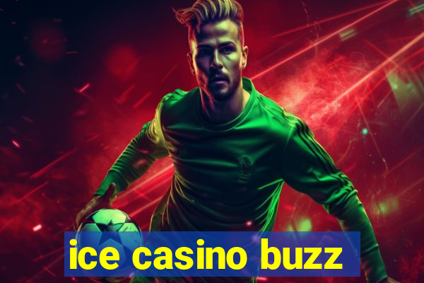 ice casino buzz